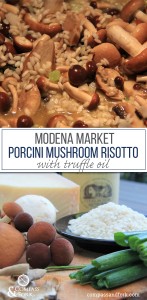 Modena Market Porcini Mushroo m Risotto with Truffle Oil www.compassandfork.com