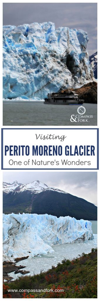 Visiting Perito Moreno Glacier One of Natures Wonders www.compassandfork.com