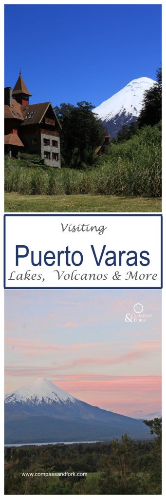 Visiting Puerto Varas (Chile) Lakes, Volcanos and More www.compassandfork.com