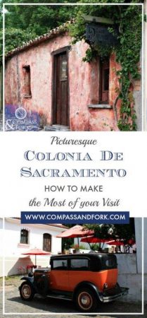 Picturesque Colonia de Sacramento How to Make the Most of your Visit www.www.compassandfork.com