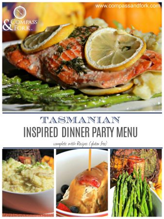 Dinner party menu from Tasmania- complete with recipes, wine suggestions and dessert. Gluten free. Easy entertaining at home! www.compassandfork.com