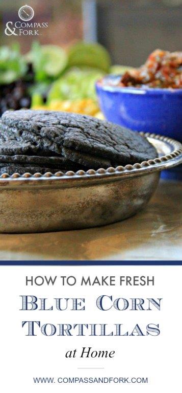 How to Make Fresh Blue Corn Tortillas at Home www.www.compassandfork.com