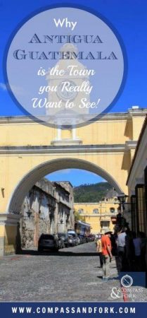 Why Antigua Guatemala is the Town you Really Want to See www.www.compassandfork.com