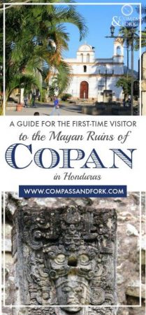 Copan A Guide for the First-Time Visitor to the Mayan Ruins in Honduras www.www.compassandfork.com