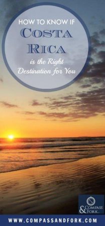 How to Know if Costa Rica is the Right Destination for You www.www.compassandfork.com