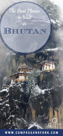 Is Bhutan on your bucketlist? Find the Best Places in Bhutan to Visit www.compassandfork.com