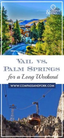 Vail Colorado vs. Palm Springs for a Long Weekend - dining, outdoor activities and more www.compassandfork.com